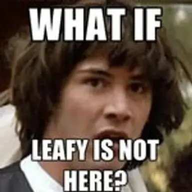 leafyisnothere